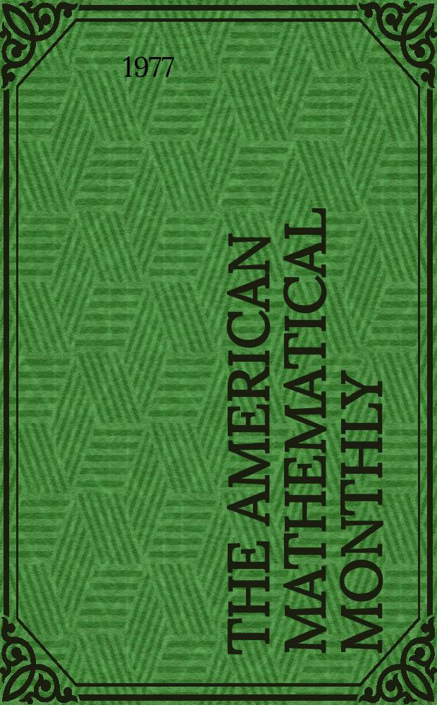 The American mathematical monthly : Devoted to the interests of Collegiate mathematics The off. journal of the Mathematical association of America. Vol.84, №1