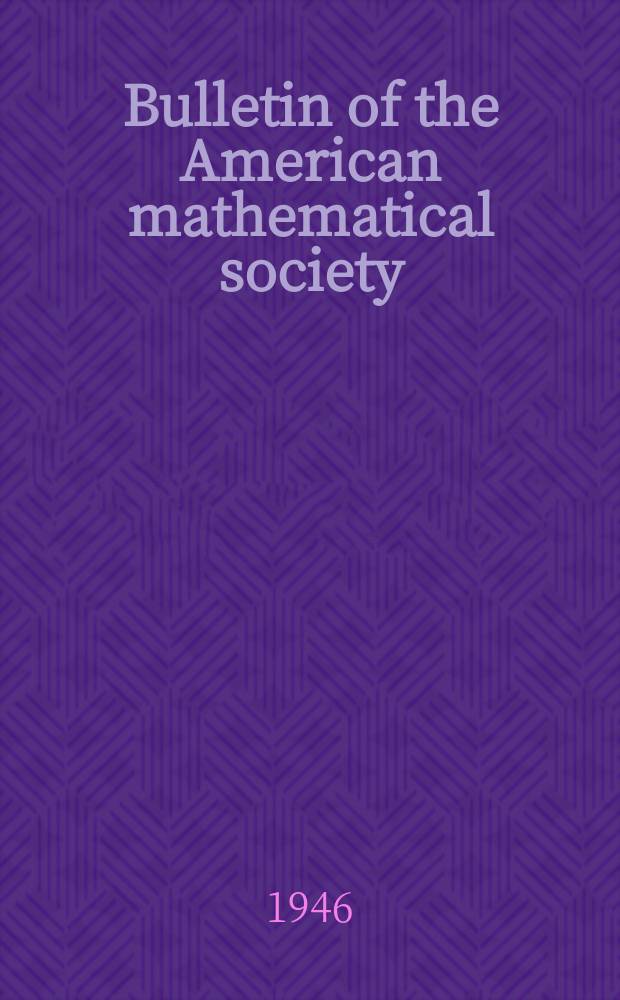 Bulletin of the American mathematical society : A historical and critical review of mathematical science. Vol.52, №2