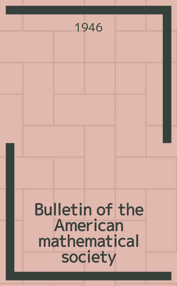 Bulletin of the American mathematical society : A historical and critical review of mathematical science. Vol.52, №9