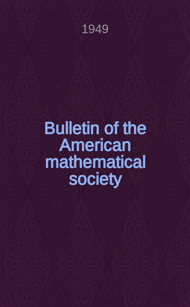 Bulletin of the American mathematical society : A historical and critical review of mathematical science. Vol.55, №1, P.1