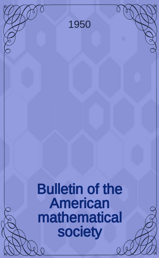 Bulletin of the American mathematical society : A historical and critical review of mathematical science. Vol.56, №2