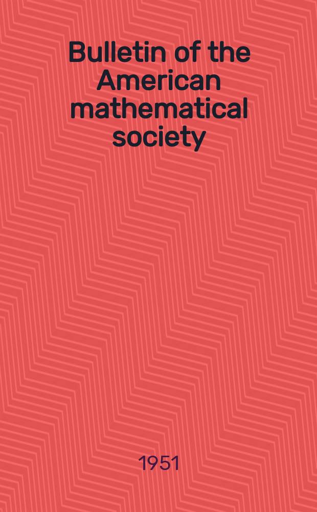 Bulletin of the American mathematical society : A historical and critical review of mathematical science. Vol.57, №1, P.2 (Suppl. №5)