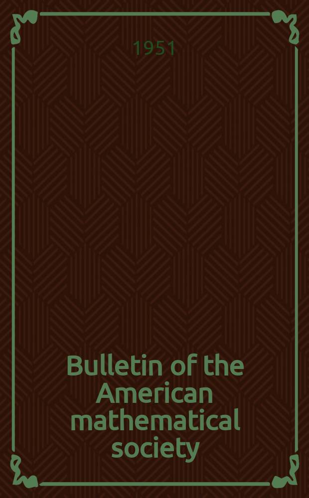 Bulletin of the American mathematical society : A historical and critical review of mathematical science. Vol.57, №5