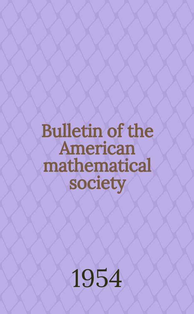 Bulletin of the American mathematical society : A historical and critical review of mathematical science. Vol.60, №4