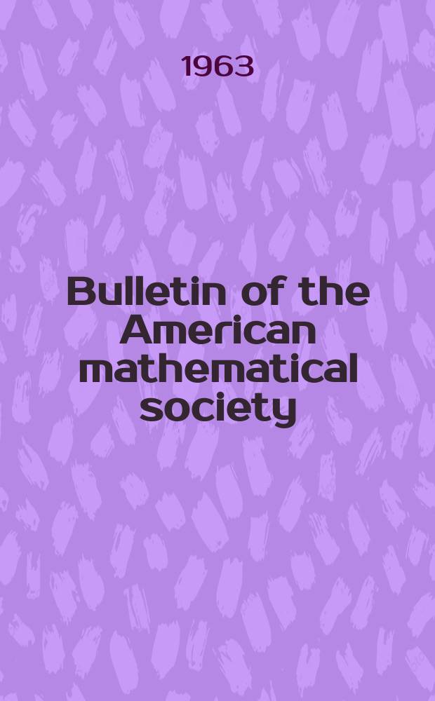 Bulletin of the American mathematical society : A historical and critical review of mathematical science. Vol.69, №5(686)