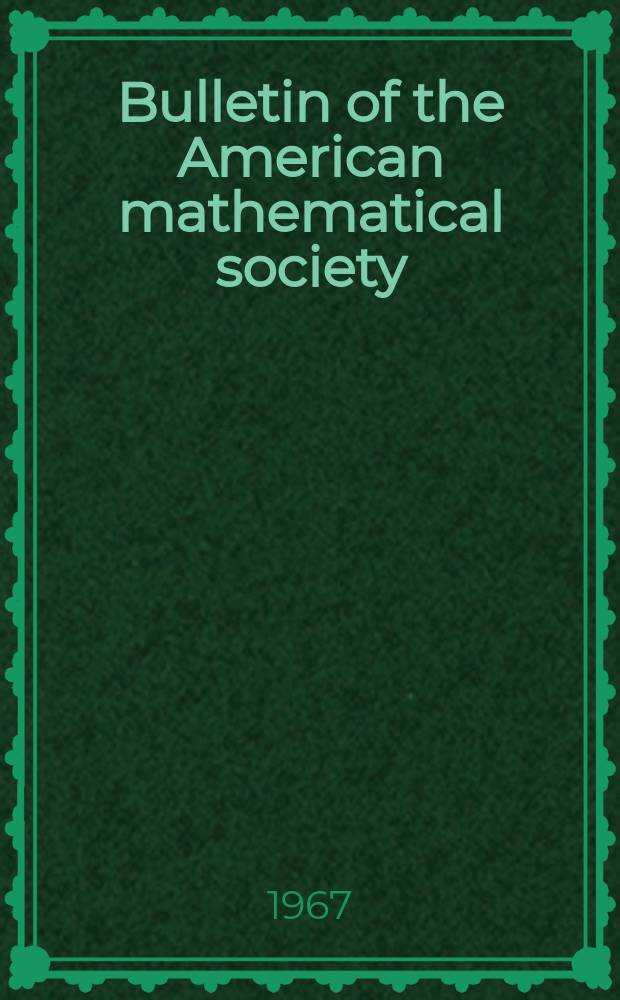 Bulletin of the American mathematical society : A historical and critical review of mathematical science. Vol.73, №3(708)