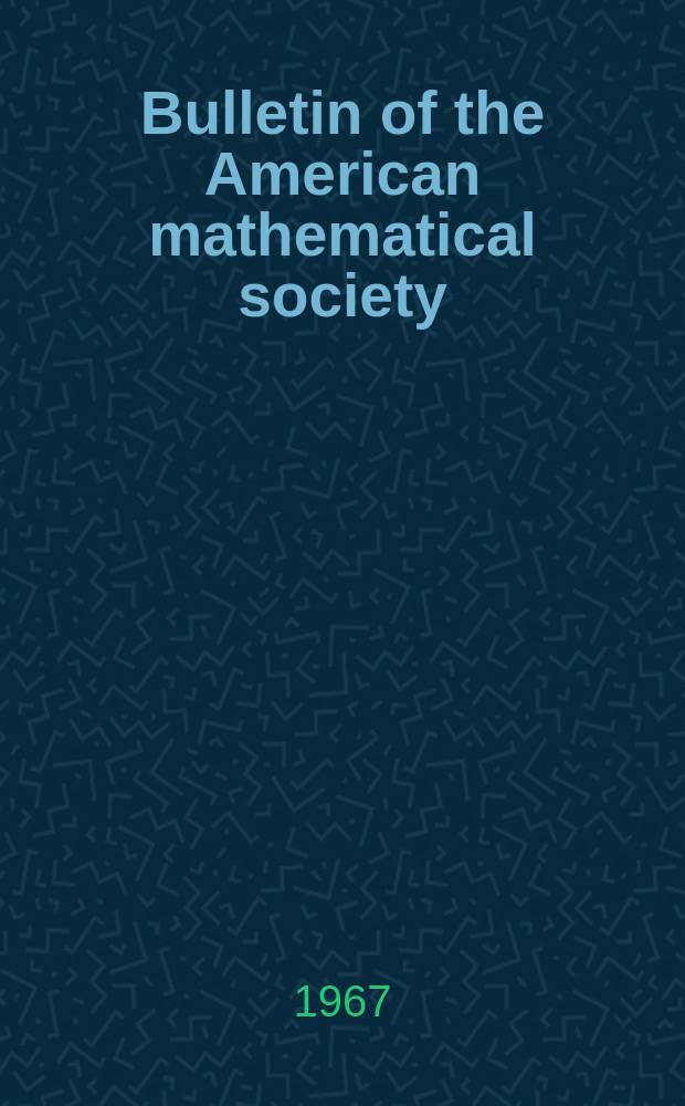 Bulletin of the American mathematical society : A historical and critical review of mathematical science. Vol.73, №5(710)