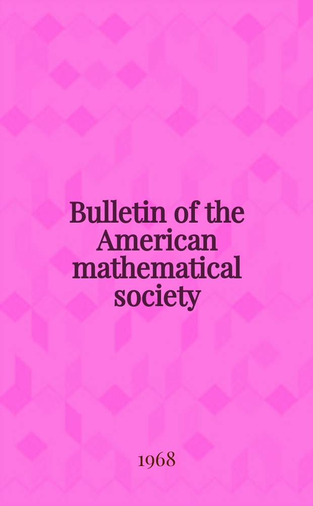 Bulletin of the American mathematical society : A historical and critical review of mathematical science. Vol.74, №6(717)