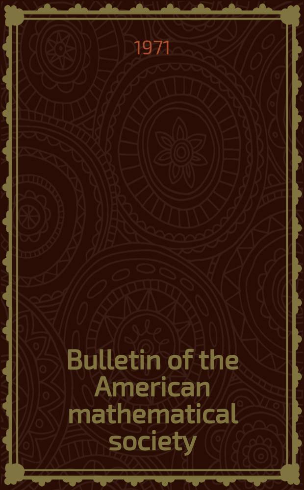 Bulletin of the American mathematical society : A historical and critical review of mathematical science. Vol.77, №1(730)