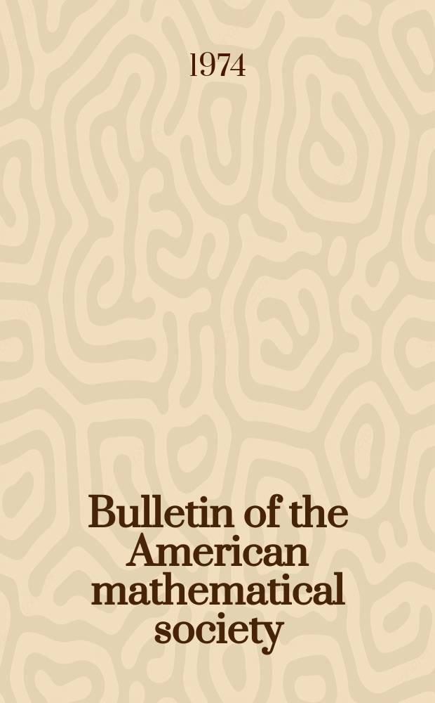 Bulletin of the American mathematical society : A historical and critical review of mathematical science. Vol.80, №2(749)