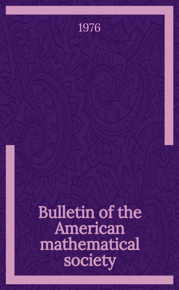 Bulletin of the American mathematical society : A historical and critical review of mathematical science. Vol.82, №5(764)