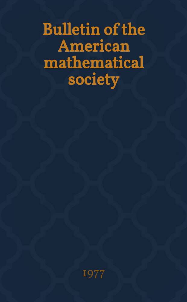 Bulletin of the American mathematical society : A historical and critical review of mathematical science. Vol.83, №1(766)