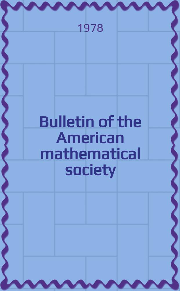 Bulletin of the American mathematical society : A historical and critical review of mathematical science. Vol.84, №5(776)