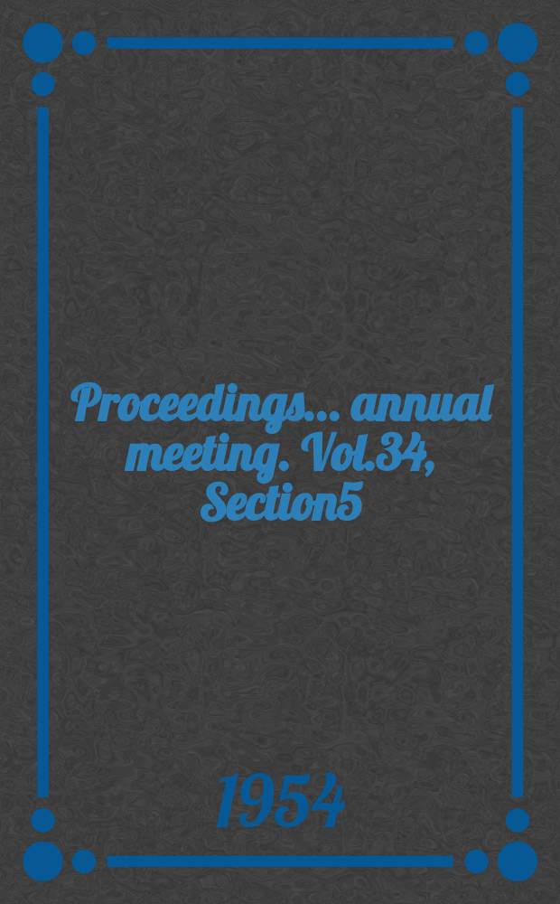 Proceedings ... annual meeting. Vol.34, Section5