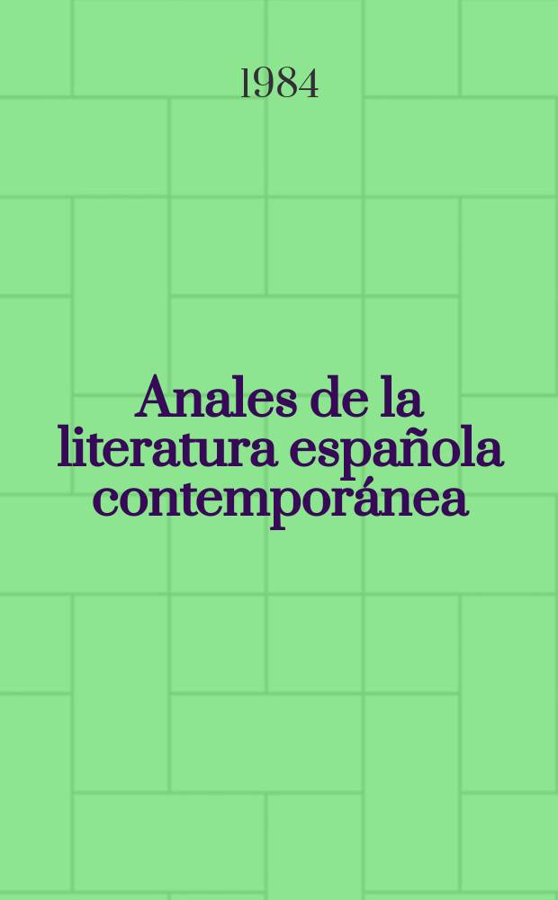 Anales de la literatura española contemporánea : (Formerly Anales de novela de posguerra a. Anales de la narrativa española contemporánea). Vol.9, №1/3