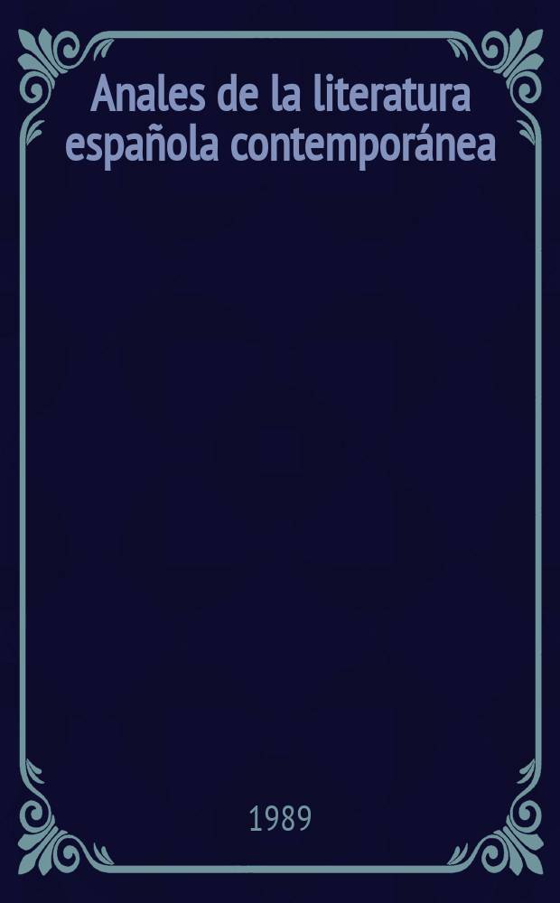 Anales de la literatura española contemporánea : (Formerly Anales de novela de posguerra a. Anales de la narrativa española contemporánea). Vol.14, №1/3
