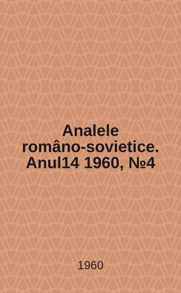 Analele româno-sovietice. Anul14 1960, №4(47)