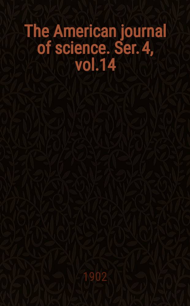 The American journal of science. Ser. 4, vol.14(164), №83
