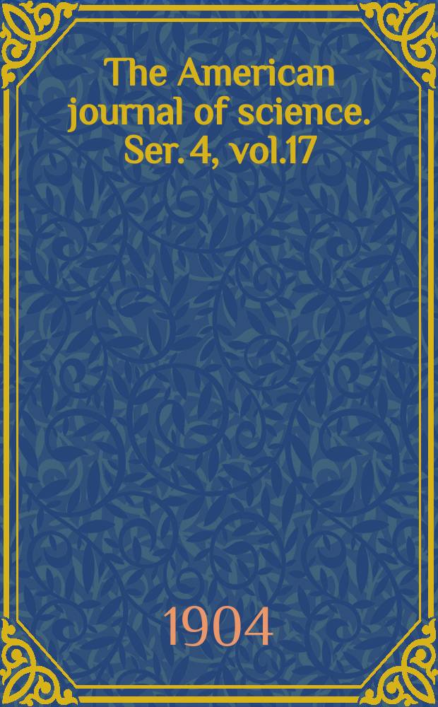 The American journal of science. Ser. 4, vol.17(167), №97