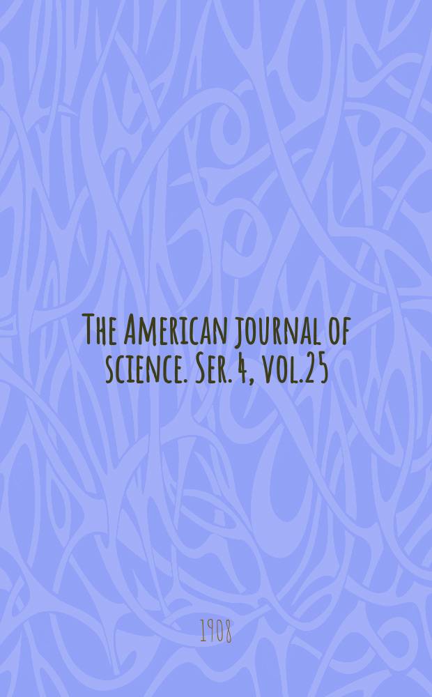 The American journal of science. Ser. 4, vol.25(175), №148
