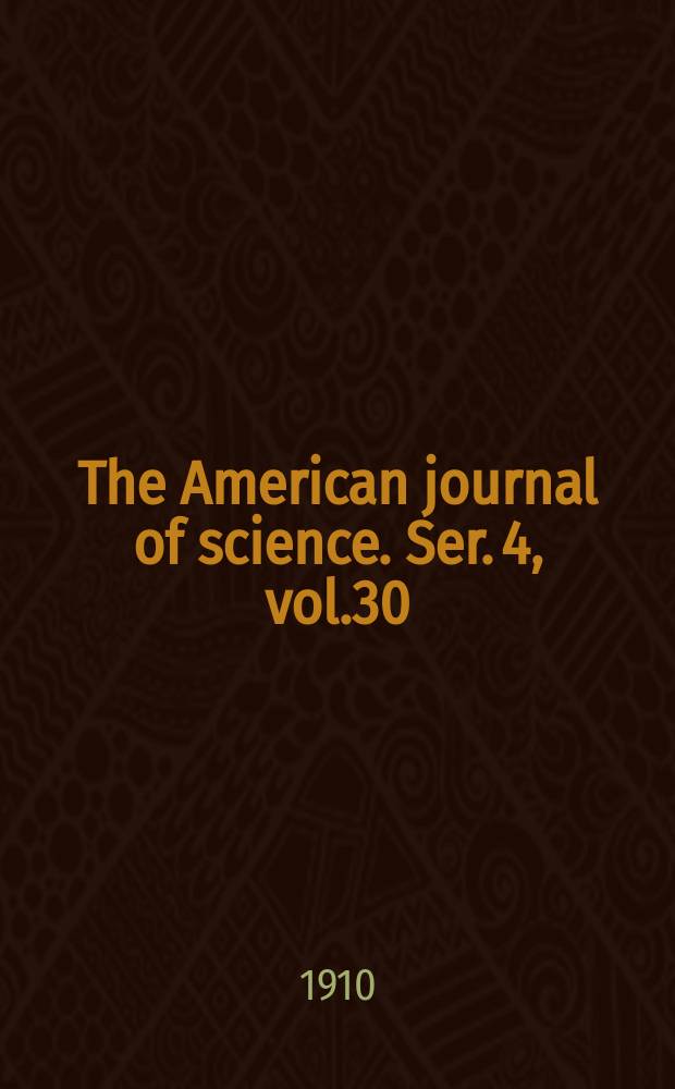 The American journal of science. Ser. 4, vol.30(180), №177