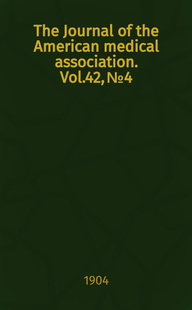 The Journal of the American medical association. Vol.42, №4