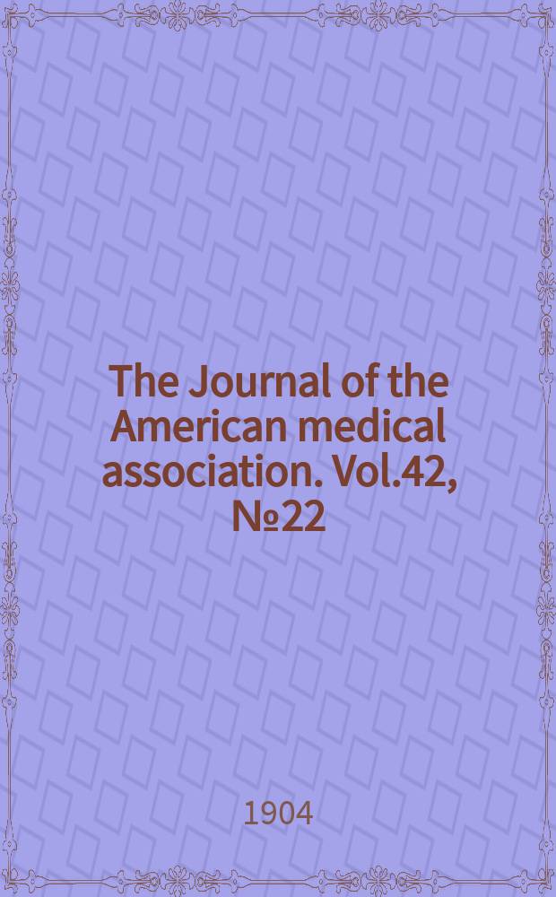 The Journal of the American medical association. Vol.42, №22