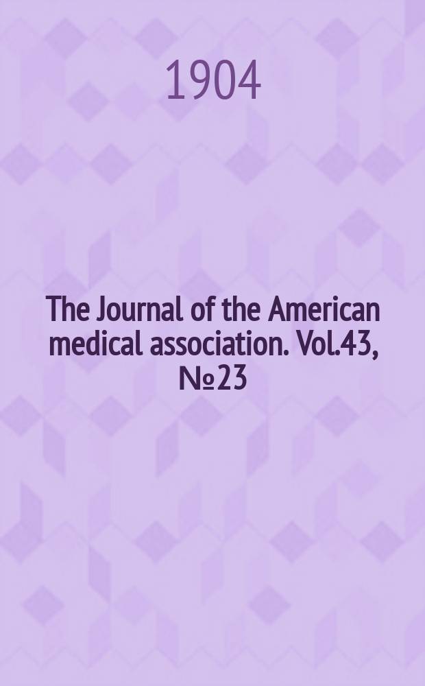 The Journal of the American medical association. Vol.43, №23