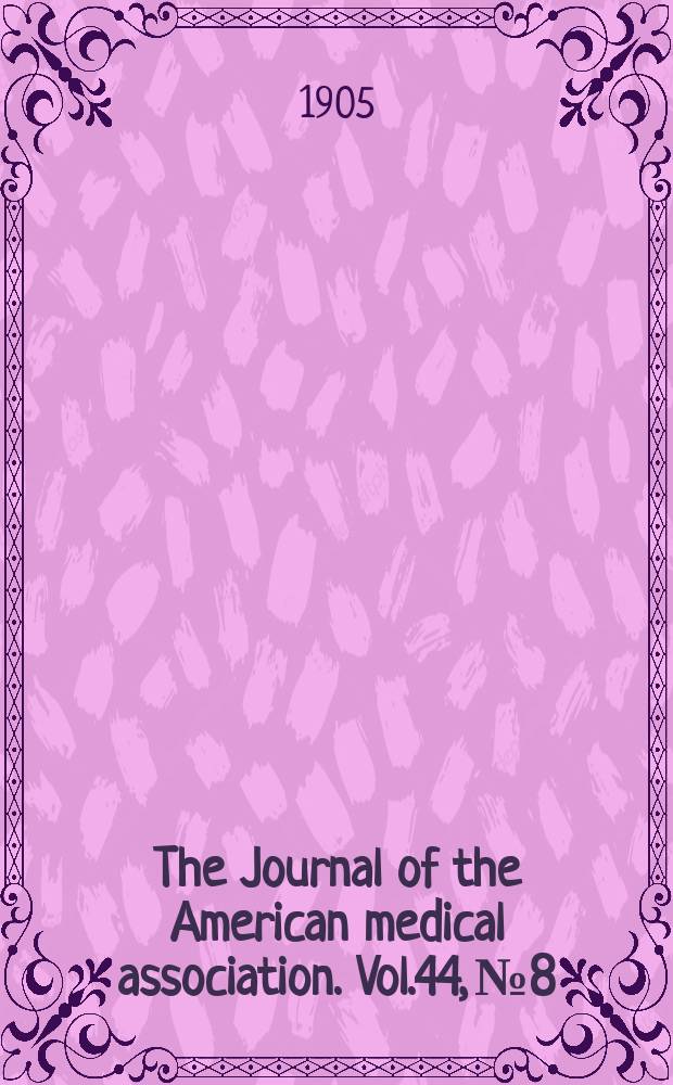 The Journal of the American medical association. Vol.44, №8