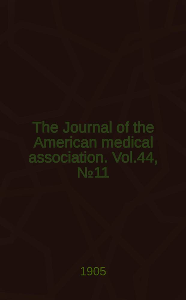 The Journal of the American medical association. Vol.44, №11