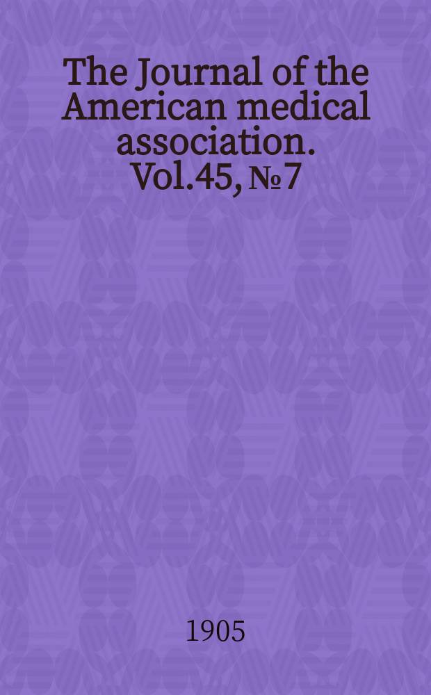 The Journal of the American medical association. Vol.45, №7
