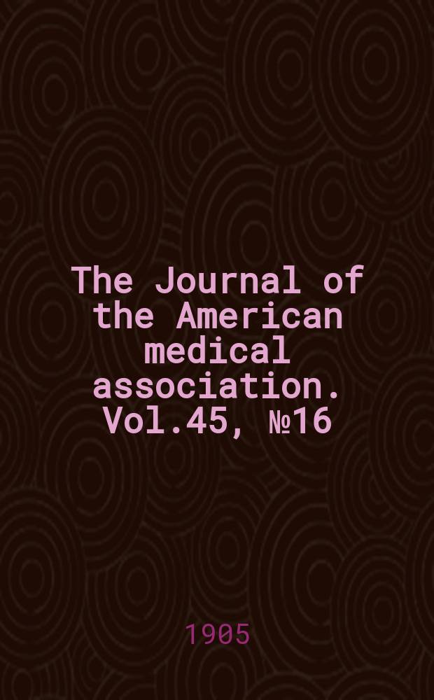 The Journal of the American medical association. Vol.45, №16