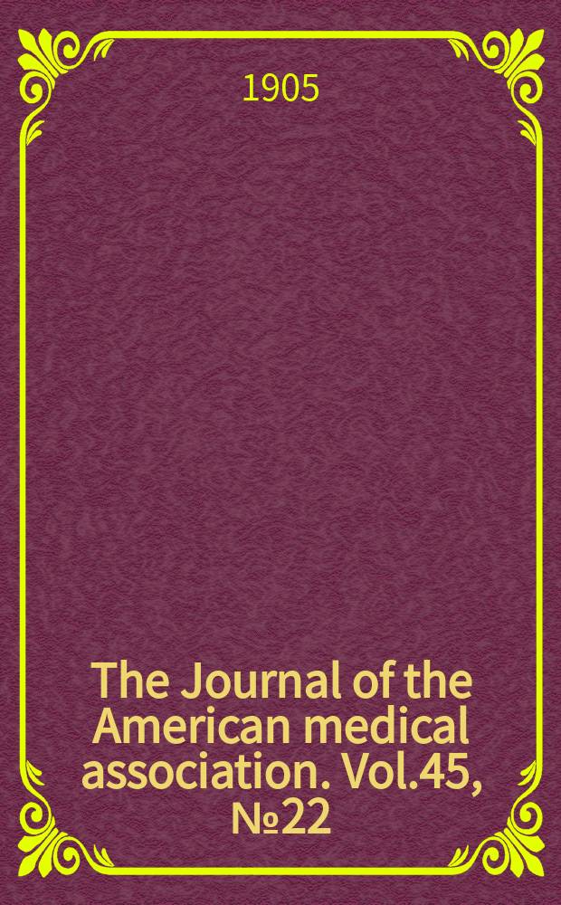 The Journal of the American medical association. Vol.45, №22