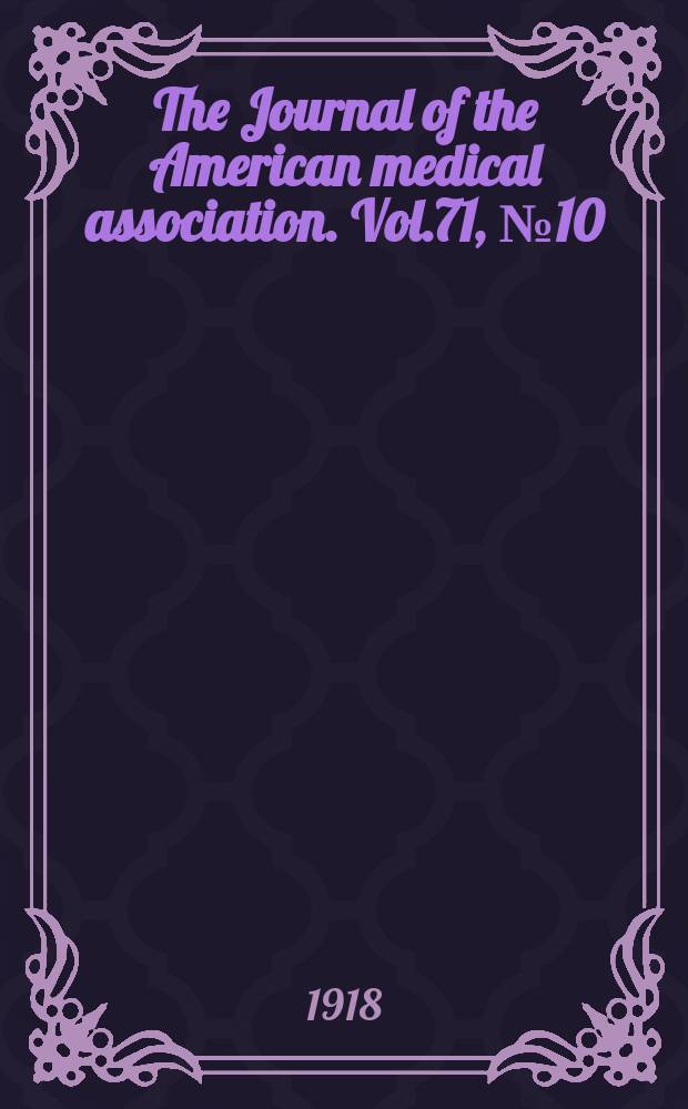 The Journal of the American medical association. Vol.71, №10