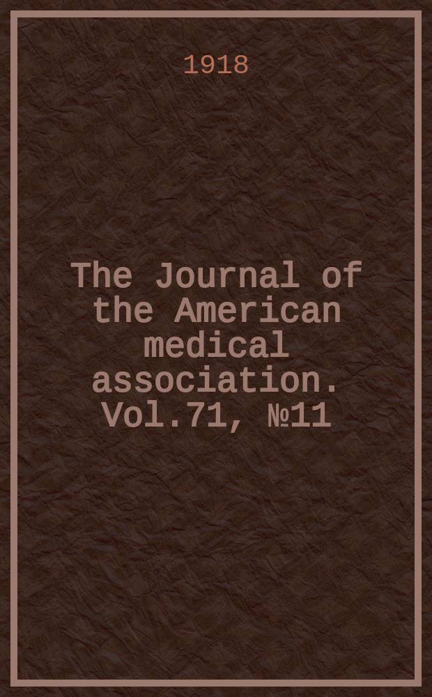 The Journal of the American medical association. Vol.71, №11