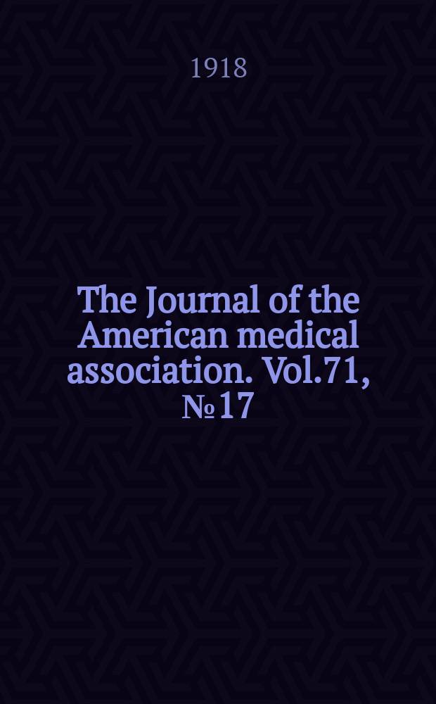 The Journal of the American medical association. Vol.71, №17