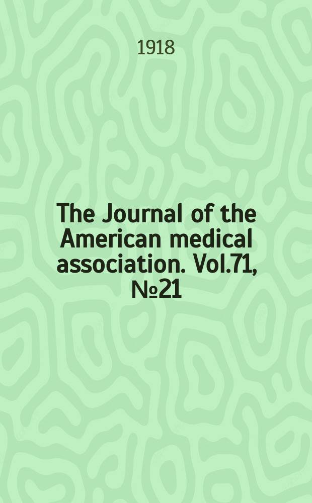 The Journal of the American medical association. Vol.71, №21