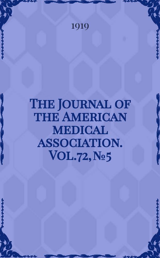The Journal of the American medical association. Vol.72, №5
