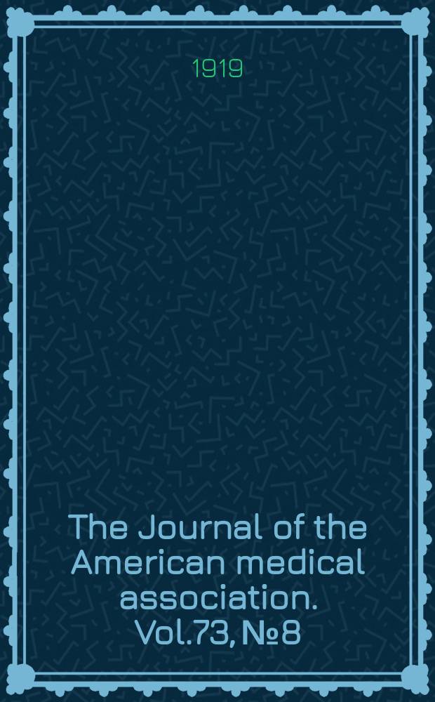 The Journal of the American medical association. Vol.73, №8