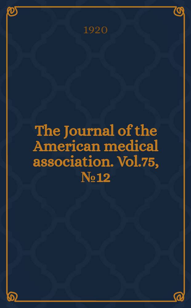 The Journal of the American medical association. Vol.75, №12