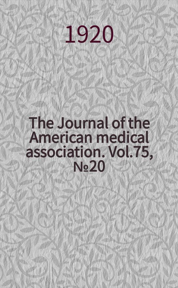 The Journal of the American medical association. Vol.75, №20