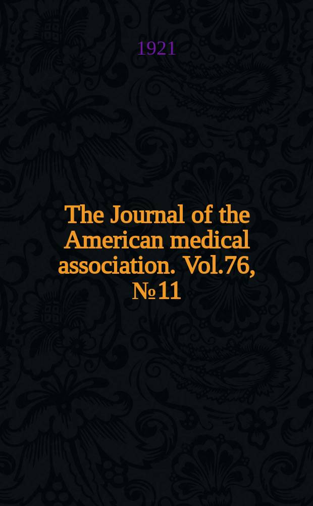 The Journal of the American medical association. Vol.76, №11