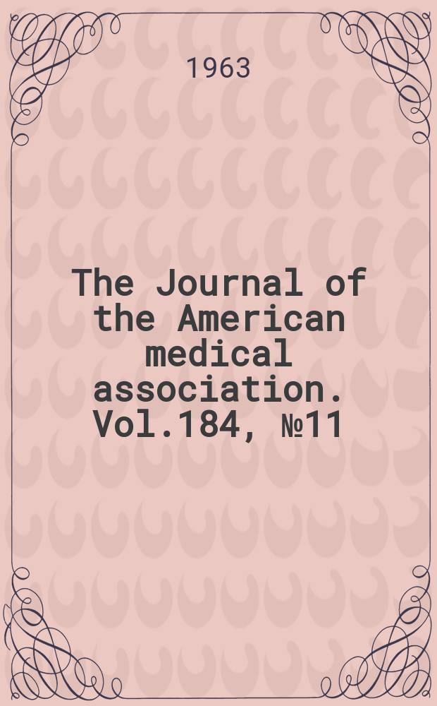The Journal of the American medical association. Vol.184, №11