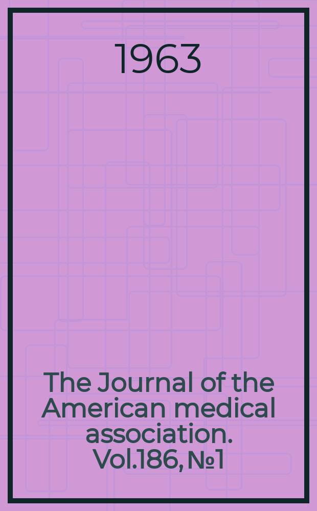 The Journal of the American medical association. Vol.186, №1