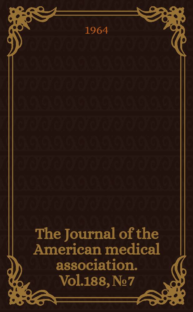 The Journal of the American medical association. Vol.188, №7
