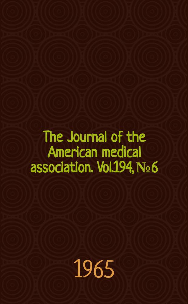 The Journal of the American medical association. Vol.194, №6