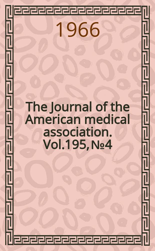 The Journal of the American medical association. Vol.195, №4