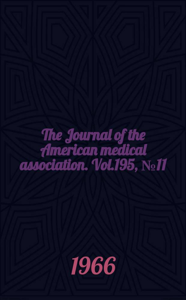 The Journal of the American medical association. Vol.195, №11