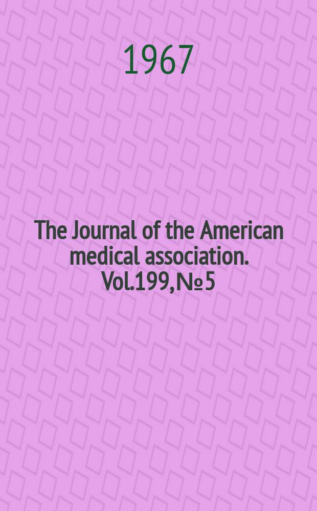 The Journal of the American medical association. Vol.199, №5