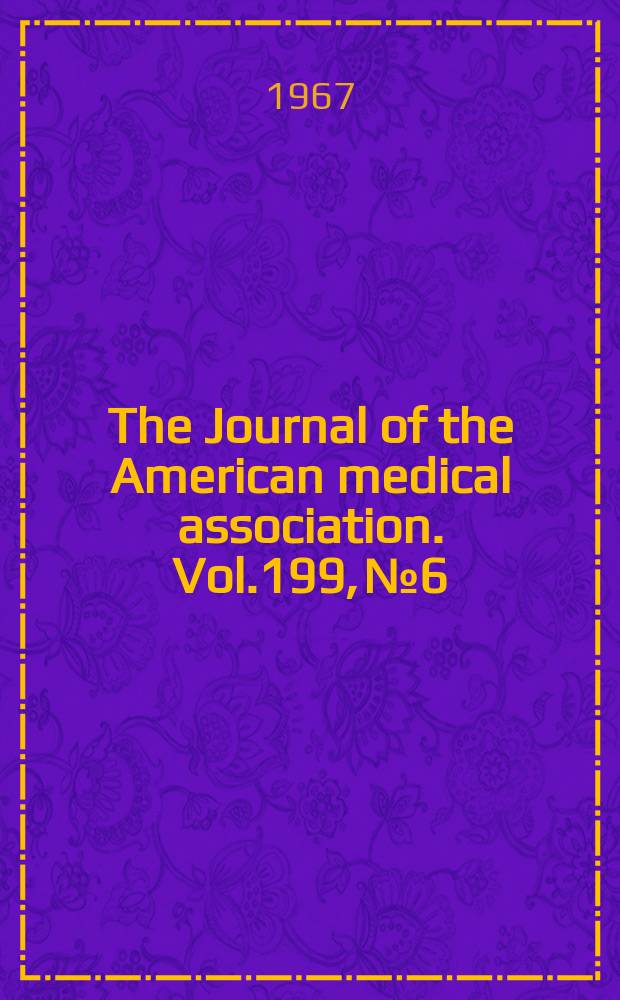 The Journal of the American medical association. Vol.199, №6
